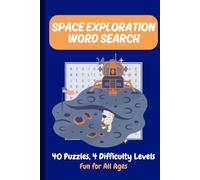 Space Exploration Word Search Puzzle Book: 40 Challenging Puzzles | 4 Difficulty Levels | Featuring NASA Missions, Astronauts, and the History of Human Spaceflight | For Adults & Teens