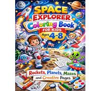 Space Explorer Coloring Book for Kids Ages 4-8: Rockets, Planets, Mazes and Creative Pages: Fun Outer Space Adventure with Astronauts, Galaxy Scenes, ... Boosting Activities for Boys and Girls