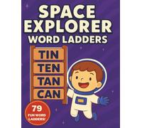 Space Explorer Word Ladders for Ages 4-8: 3- and 4-Letter Puzzle Challenges with Space Clues, Answer Key, and Create-Your-Own Pages