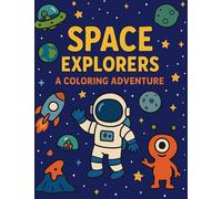 Space Explorers: A Coloring Book Adventure
