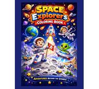 Space Explorers coloring book: Adventures Beyond the Stars