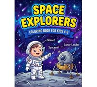 Space Explorers Coloring Book for Kids: Astronauts, Moon Landings & Space Travel Adventures: 30 Fun Coloring Pages About Space Travel and Lunar Adventures for Children Ages 4-8