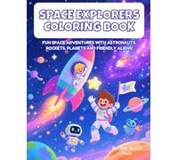 Space Explorers Coloring Book: Fun Space Adventures with Astronauts, Rockets, Planets and Friendly Aliens!