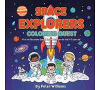 Space Explorers Coloring Quest: A Fun and Educational Space & Rocket Adventure for Kids 6-10 years old
