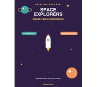 Space Explorers: Grade 2 Math Workbook: 12 Fun Missions for Regrouping, Money, Time, Arrays & Fractions | Common Core Aligned Practice for Ages 7-8 with Answer Key