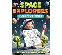 Space Explorers Maze Adventures: Solve, Color, and Learn for Ages 4-8