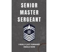 Space Force Senior Master Sergeant Notebook: Funny USSF Gift for SMSgt Promotions, Guardians, or NCOIC Life: “I Really Just Forward Emails Now”
