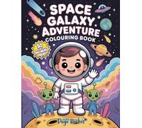 Space Galaxy Adventure: A Fun Space Colouring Book for Kids Featuring Astronauts, Aliens, Rockets, Planets and Cosmic Adventures | Easy Bold Designs for Ages 3-12