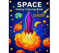 Space Galaxy Coloring Book for Kids: Fun Cosmic Adventure with Planets, Astronauts, Rockets & More -Age 4-10 (80 Pages): A Creative Outer Space ... Creatures & Stars to Spark Imagination a