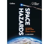 Space Hazards: Asteroids, Solar Flares and Cosmic Threats Facing Earth