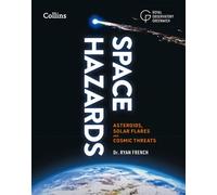 Space Hazards: Asteroids, solar flares and cosmic threats facing Earth - Dr. Ryan French - Collins - ebook (ePub) - Livre