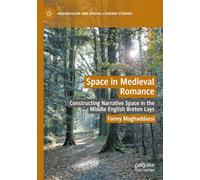 Space in Medieval Romance: Constructing Narrative Space in the Middle English Breton Lays