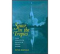 Space In The Tropics - From Convicts To Rockets In French Guiana