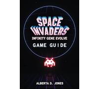 SPACE INVADERS INFINITY GENE EVOLVE GAME GUIDE: Unlocking the Full Evolution Experience