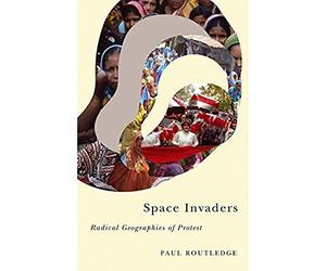 Space Invaders: Radical Geographies Of Protest