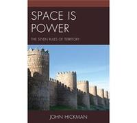Space Is Power: The Seven Rules Of Territory (Hardcover) John Hickman, (Auteur)