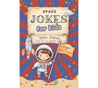 Space Jokes For Kids Book: 300+ Hilarious Space Jokes for Kids Ages 6-10 | Easy-to-Read Fun with Astronauts, Planets, Stars & More | 6x9 inches, 122 ... Vacations, Holidays, Birthdays and Fun Times!