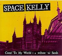 Space Kelly – Come to My World : A Tribute to Sarah – Broken Silence