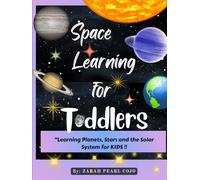 SPACE LEARNING FOR TODDLERS: " Learning Planets, Stars and the Solar System for Toddler’s "
