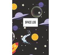 Space Log: A Creative Notebook for Young Explorers: Sketch, Note, Discover - One Page at a Time