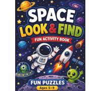 Space Look and Find Activity Book for Kids Ages 5-9: Fun Search and Find Puzzles to Color with Aliens, Rockets, Astronauts, Planets, UFOs and Space Objects