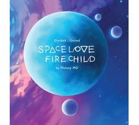Space Love Fire Child: Divided; United