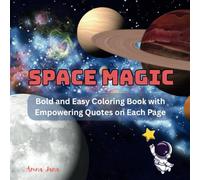 Space Magic: An Inspirational Journey Through the Stars - Coloring Fun with Uplifting Quotes for Dreamers of All Ages.