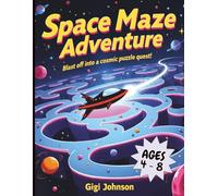 Space Maze Adventure: Blast Off Into a Cosmic Puzzle Quest for Kids Ages 4-8 | Featuring 50 Mazes With Solutions