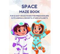 Space Maze Book for Kids Age 4-6: Fun & Easy Space Mazes for Preschoolers with Cute Animals, Rockets, Stars, Planets & Galaxy Adventures