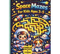 Space Mazes For Kids Ages 3-5: Preschool Activity Book & Kindergarten Logic Puzzles To Build Focus: Finally! A Fun Solar System Adventure With ... Gift For Birthdays, Holidays, Or Travel Games