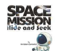 Space Mission Hide and S Space Adventure Picture Book About Perseverance and Friendship for Ages 4-8