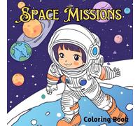 Space Missions Coloring Book for Kids: 25 Fun Rocket, Astronaut, Planet & Galaxy Adventures for Boys & Girls Ages 4-8 | Easy Space Coloring Pages with Cute Cosmic Scenes