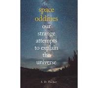 Space Oddities: Our Strange Attempts to Explain the Universe - [Version Originale] Inconnu (Auteur)