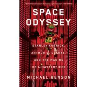Space Odyssey: Stanley Kubrick, Arthur C. Clarke, and the Making of a Masterpiece