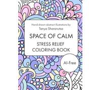 Space of Calm: Abstract Patterns Coloring Book for Stress Relief: 30 Hand-Drawn, Artist-Made, AI-Free Designs for Mindfulness, Relaxation & Anxiety Relief