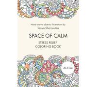 Space of Calm: Stress Relief Coloring Book: 30 Hand-Drawn, Artist-Made, AI-Free Abstract Illustrations for Adults and Teens for Relaxation, Mindfulness, and Anxiety Reduction