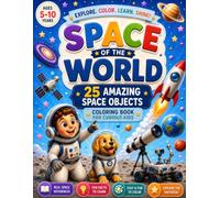 SPACE OF THE WORLD: 25 AMAZING SPACE OBJECTS COLORING BOOK FOR CURIOUS KIDS