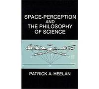 Space-Perception and the Philosophy of Science Patrick A. Heelan (Auteur)