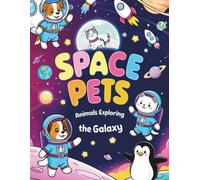 Space Pets: Animals Exploring the Galaxy”: “48 Fun and Cute Coloring Pages of Astronaut Animals and Cosmic Adventures”
