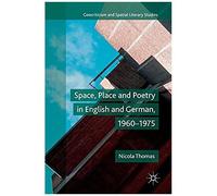 Space, Place And Poetry In English And German, 1960-1975