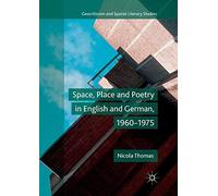 Space, Place And Poetry In English And German, 1960-1975