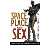 Space Place and Sex by Robyn Longhurst Lynda Johnston, Robyn Longhurst (Auteur)