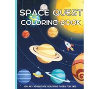 Space Quest Coloring Book: Galaxy Adventure Coloring Pages for Kids