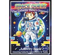 Space Quest: The Galactic Hero’s Journey Activity Book: Amazing Galactic Adventures & Tasks
