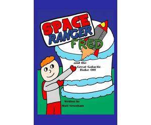 Space Ranger Fred and the Great Galactic Bake Off