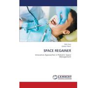 SPACE REGAINER: Innovative Approaches in Pediatric Space Management