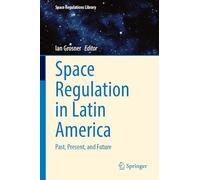 Space Regulation in Latin America: Past, Present and Future