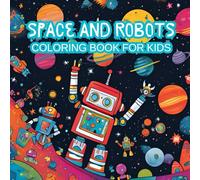 Space & Robots Color Ring Book for Kids: Fun-Filled Coloring Adventures with Rockets, Robots, Planets & Aliens - Ages 3-8