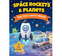Space Rockets & Planets Colouring Book for Toddlers: 40 Big Simple Images for Kids Ages 2-5 | Learn to Write, Trace & Colour with Fun Astronauts, Aliens & Solar System Facts | Preschool Activity Gift