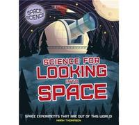 Space Science STEM in Space Science for Looking Into Space by Mark Thompson Mark Thompson (Auteur)